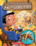 Image for "What If You Had an Animal Home!?"