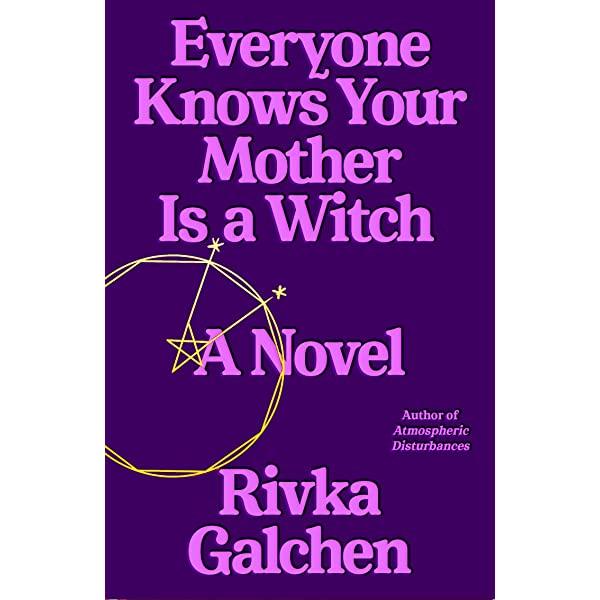 Book image of Everyone Knows Your Mother Is a Witch by Rivka Galchen